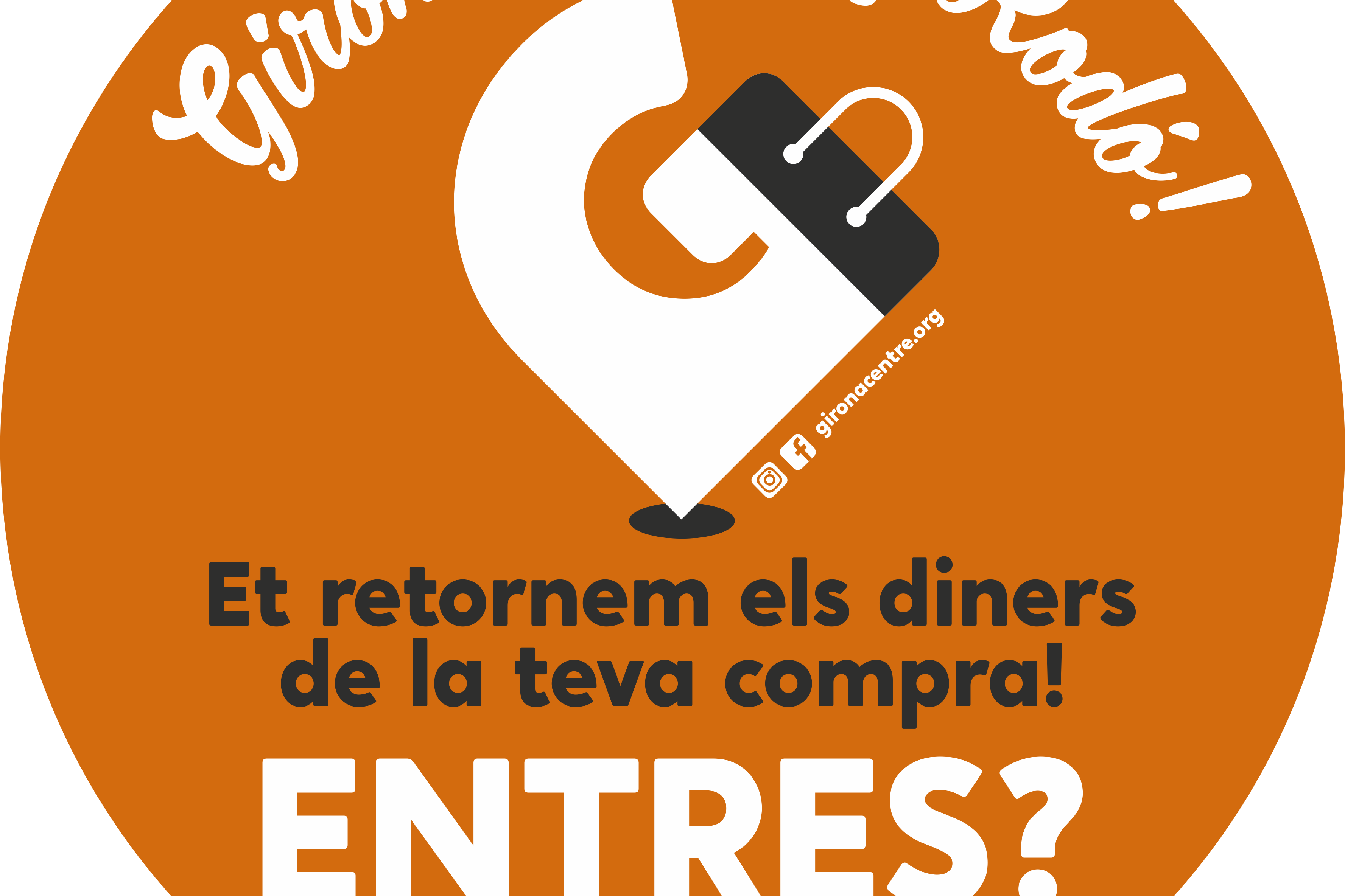 “Et retornem els diners de la teva compra. Entres?