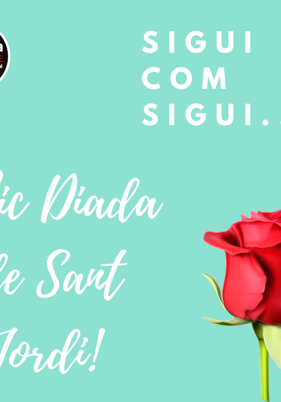 Sigui com sigui, Feliç Diada de Sant Jordi